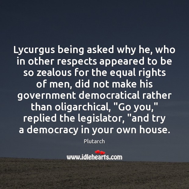 Lycurgus being asked why he, who in other respects appeared to be Image