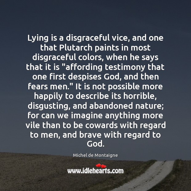 Lying is a disgraceful vice, and one that Plutarch paints in most Image