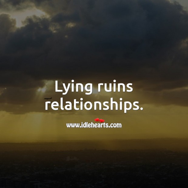 Lying ruins relationships. Lie Quotes Image