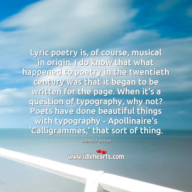 Lyric poetry is, of course, musical in origin. I do know that Image