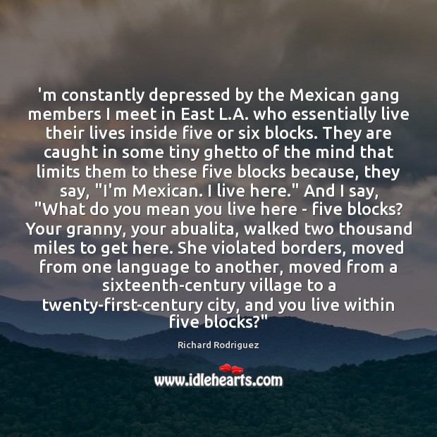 ‘m constantly depressed by the Mexican gang members I meet in East Image