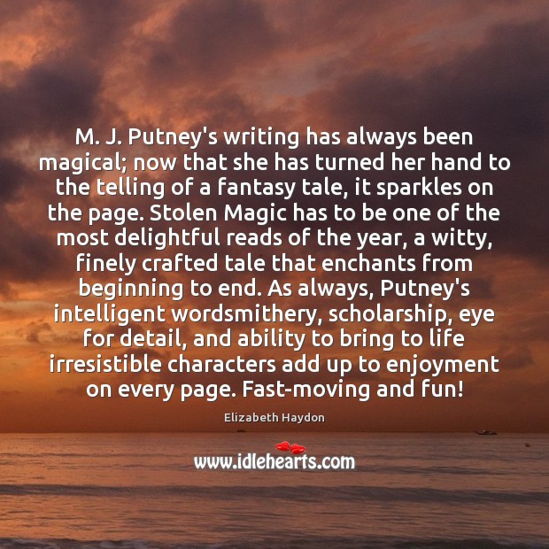 M. J. Putney’s writing has always been magical; now that she has Elizabeth Haydon Picture Quote