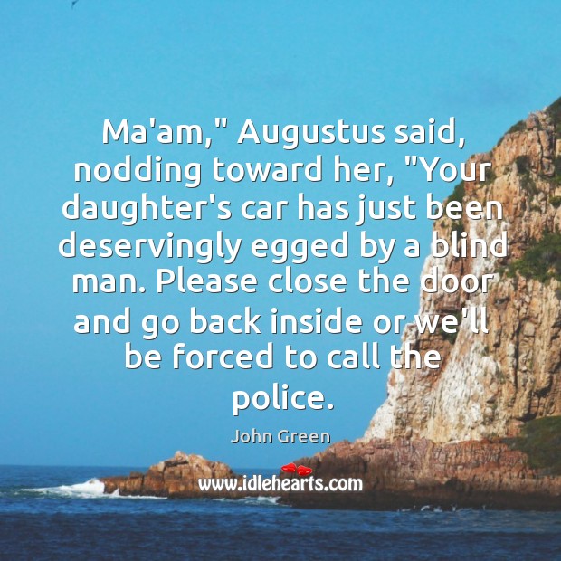 Ma’am,” Augustus said, nodding toward her, “Your daughter’s car has just been Image
