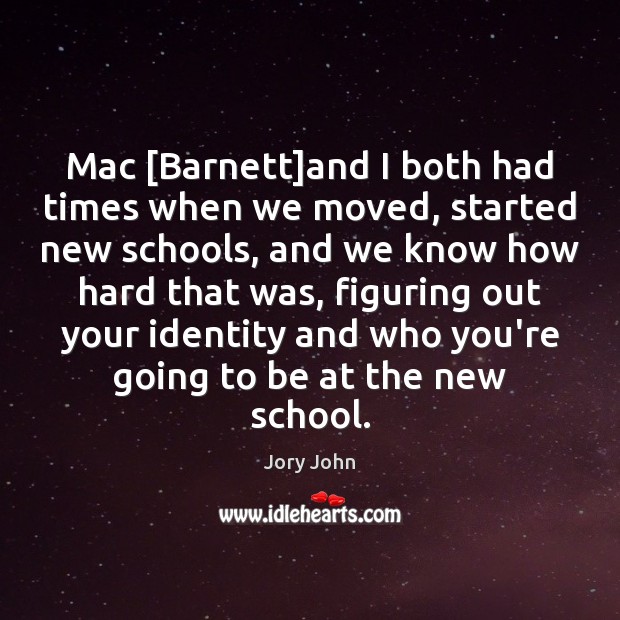 Mac [Barnett]and I both had times when we moved, started new Jory John Picture Quote