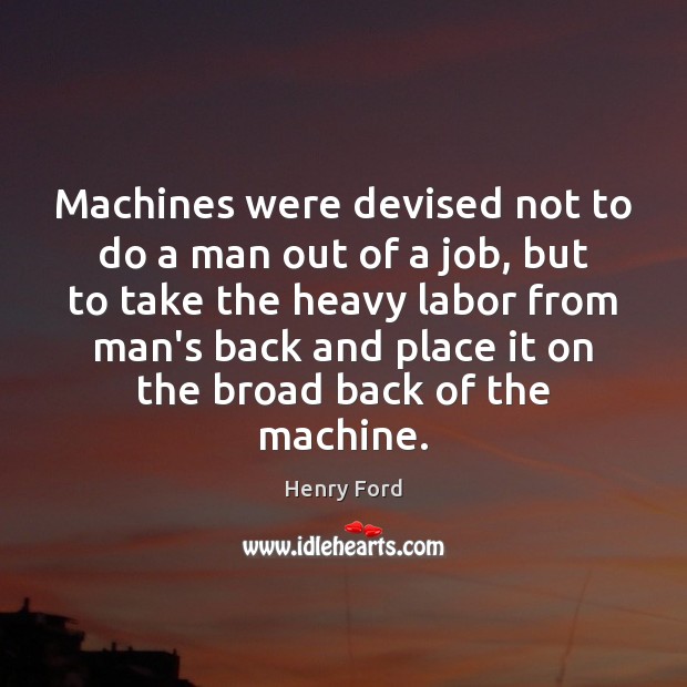 Machines were devised not to do a man out of a job, Image