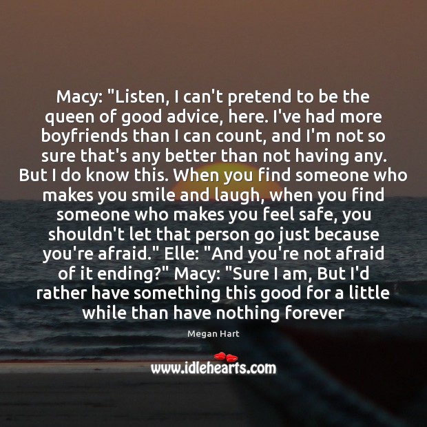 Macy: “Listen, I can’t pretend to be the queen of good advice, Afraid Quotes Image