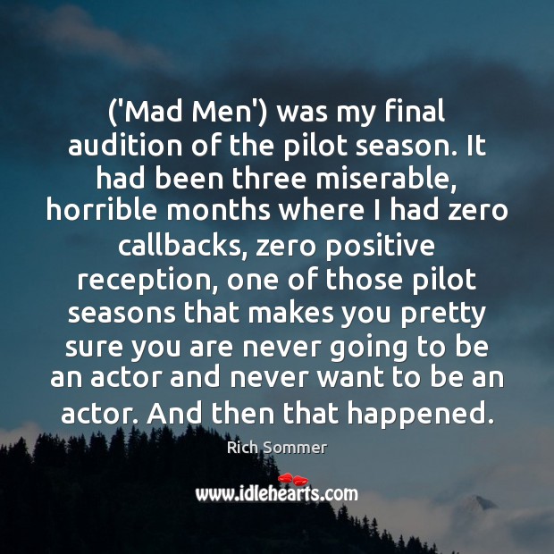 (‘Mad Men’) was my final audition of the pilot season. It had Image