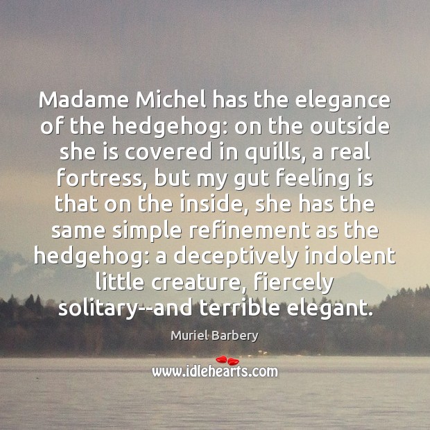 Madame Michel has the elegance of the hedgehog: on the outside she Image