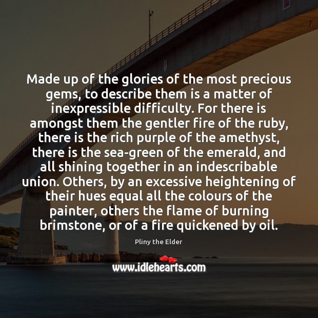 Made up of the glories of the most precious gems, to describe 