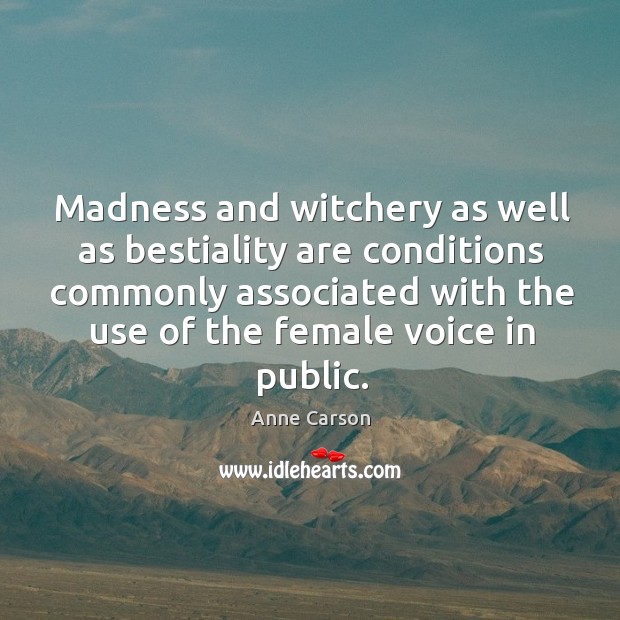 Madness and witchery as well as bestiality are conditions commonly associated with Image