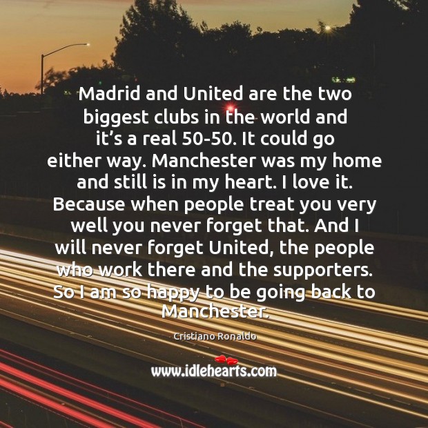 Madrid and United are the two biggest clubs in the world and Cristiano Ronaldo Picture Quote