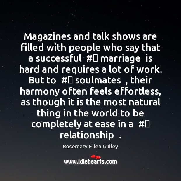 Magazines and talk shows are filled with people who say that a Image