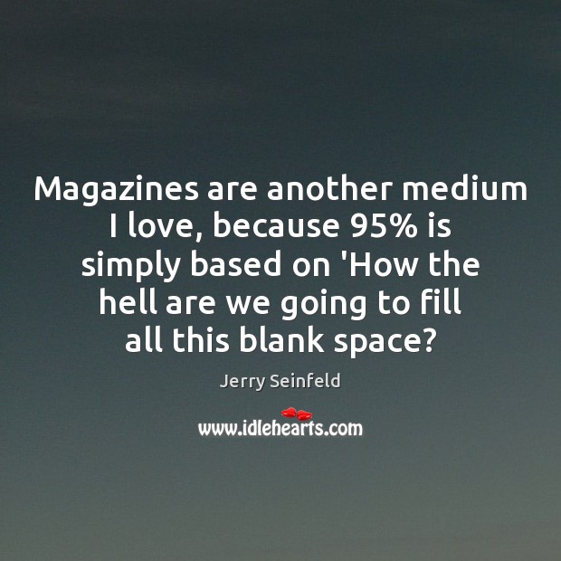 Magazines are another medium I love, because 95% is simply based on ‘How Image