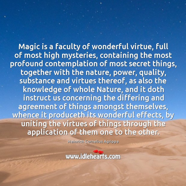Magic is a faculty of wonderful virtue, full of most high mysteries, Heinrich Cornelius Agrippa Picture Quote
