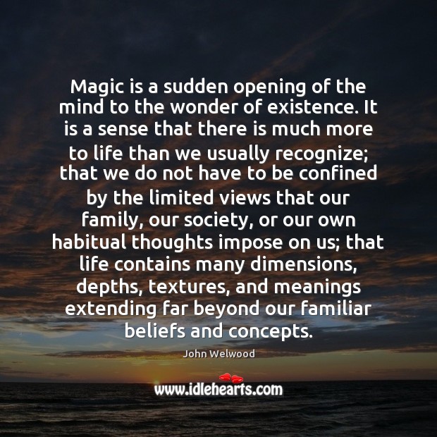 Magic is a sudden opening of the mind to the wonder of Image