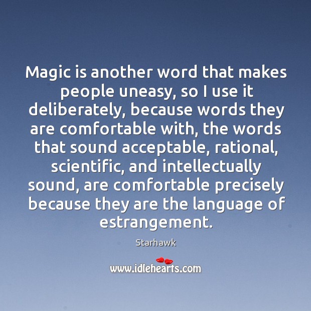 Magic is another word that makes people uneasy, so I use it Image
