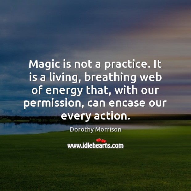 Magic is not a practice. It is a living, breathing web of Image