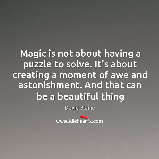 Magic is not about having a puzzle to solve. It’s about creating Image