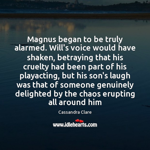 Magnus began to be truly alarmed. Will’s voice would have shaken, betraying Image