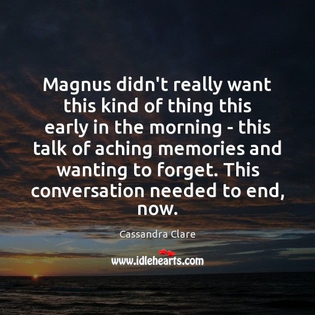 Magnus didn’t really want this kind of thing this early in the Cassandra Clare Picture Quote