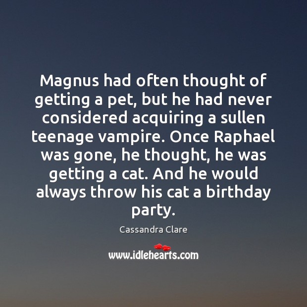 Magnus had often thought of getting a pet, but he had never Image