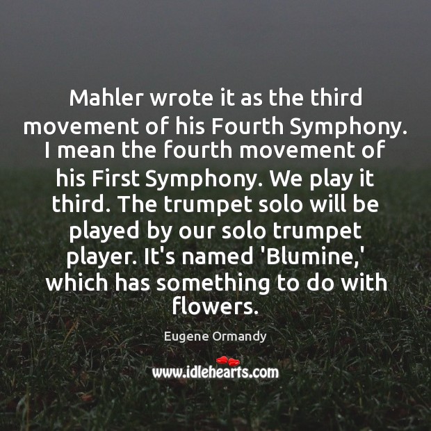 Mahler wrote it as the third movement of his Fourth Symphony. I Image