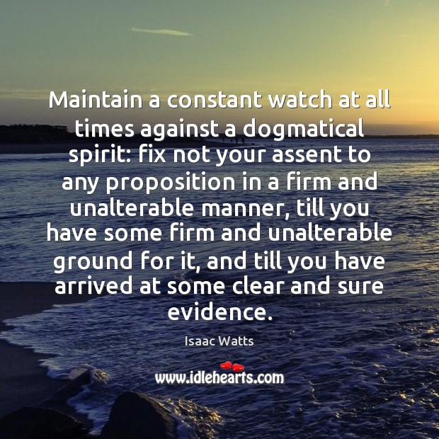 Maintain a constant watch at all times against a dogmatical spirit: fix Image