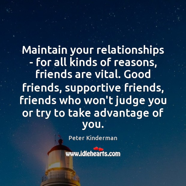 Maintain your relationships – for all kinds of reasons, friends are vital. Image