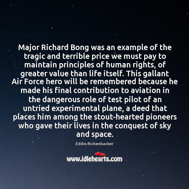 Major Richard Bong was an example of the tragic and terrible price Eddie Rickenbacker Picture Quote