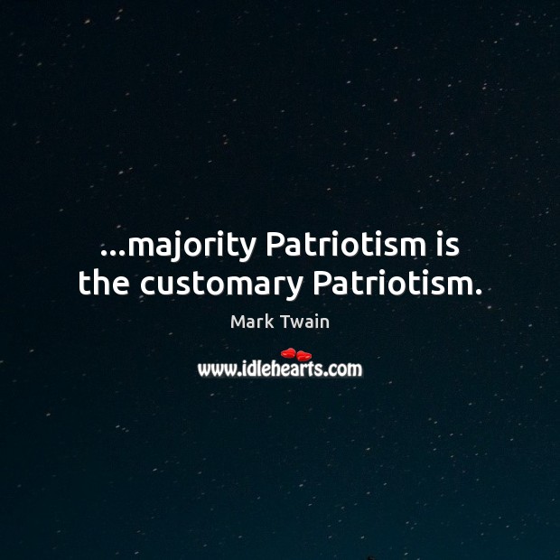 …majority Patriotism is the customary Patriotism. Patriotism Quotes Image