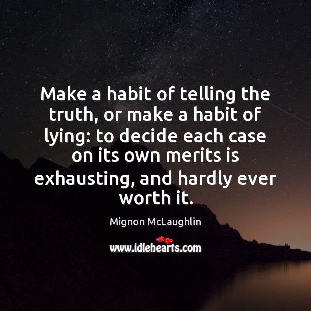 Make a habit of telling the truth, or make a habit of Mignon McLaughlin Picture Quote