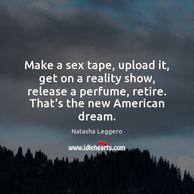 Make a sex tape, upload it, get on a reality show, release Natasha Leggero Picture Quote