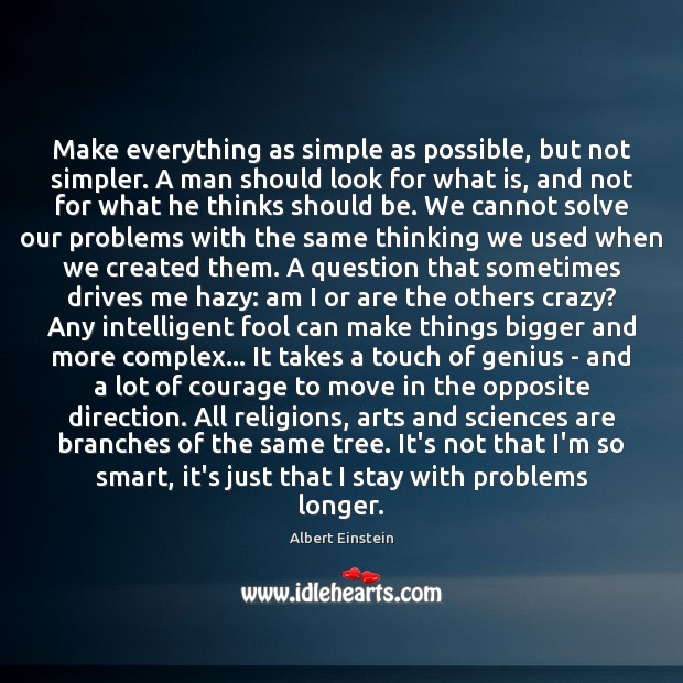 Make everything as simple as possible, but not simpler. A man should Albert Einstein Picture Quote