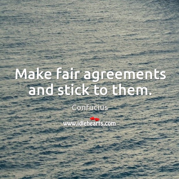 Make fair agreements and stick to them. Image