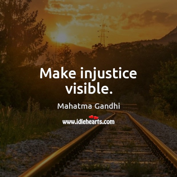 Make injustice visible. Image