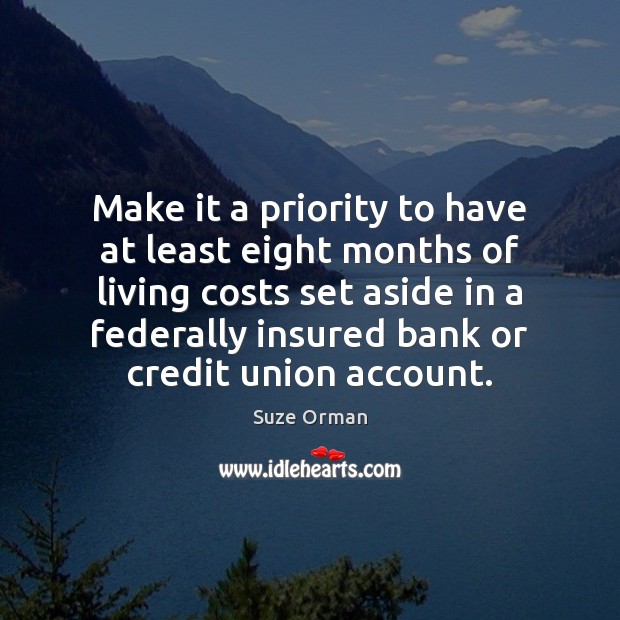 Make it a priority to have at least eight months of living Suze Orman Picture Quote
