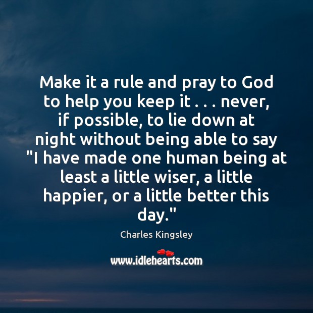 Make it a rule and pray to God to help you keep Charles Kingsley Picture Quote