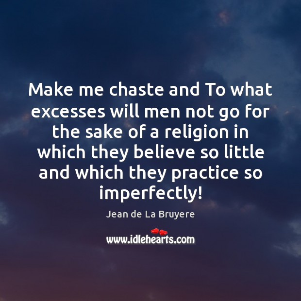 Make me chaste and To what excesses will men not go for Image