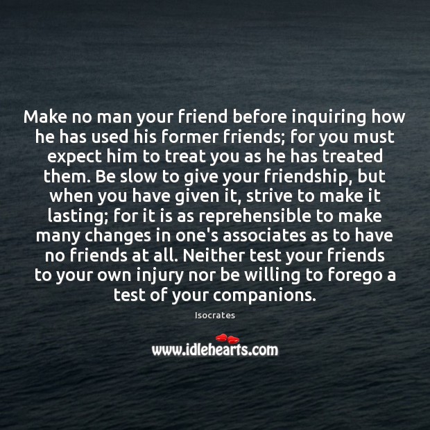 Make no man your friend before inquiring how he has used his Image