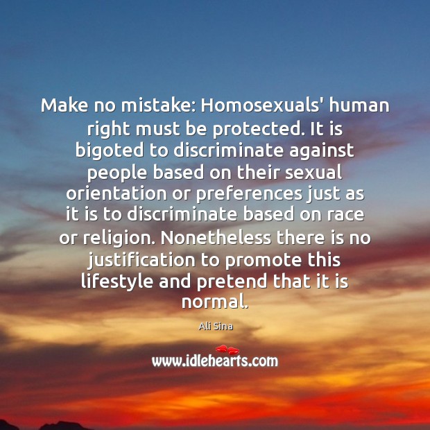 Make no mistake: Homosexuals’ human right must be protected. It is bigoted Ali Sina Picture Quote