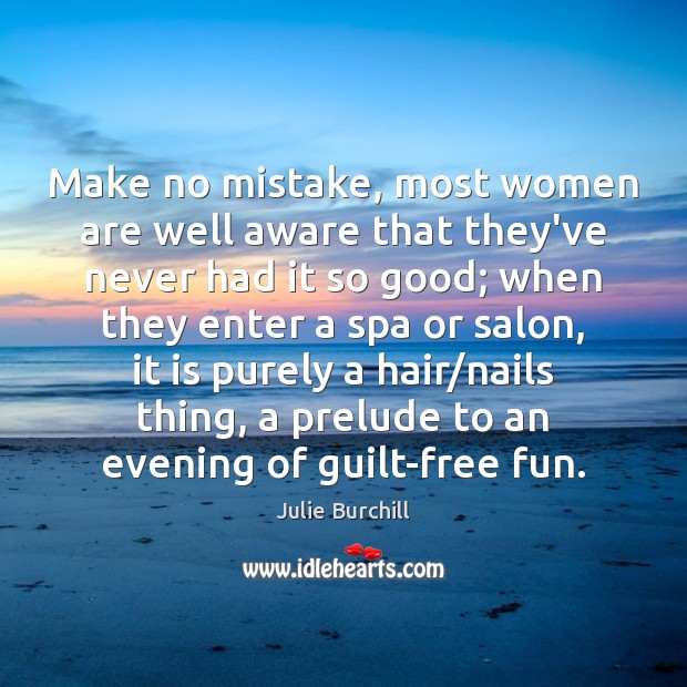 Make no mistake, most women are well aware that they’ve never had Guilt Quotes Image