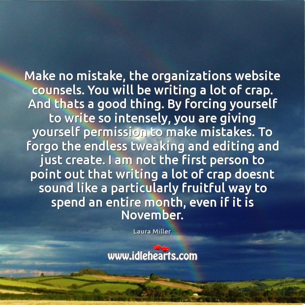 Make no mistake, the organizations website counsels. You will be writing a Image