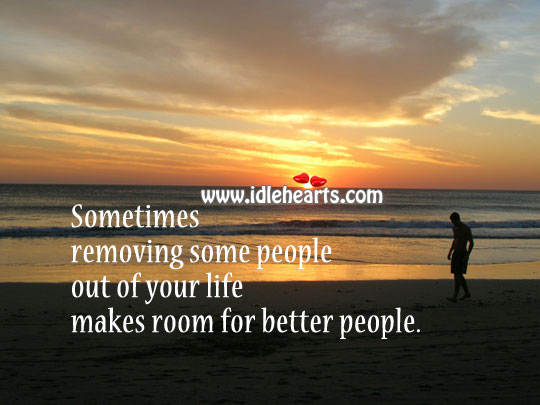 Make room for better people Image