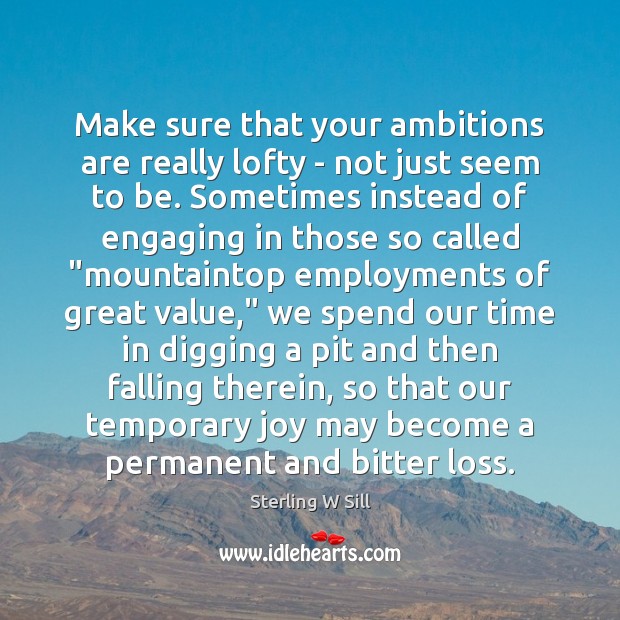 Make sure that your ambitions are really lofty – not just seem Image