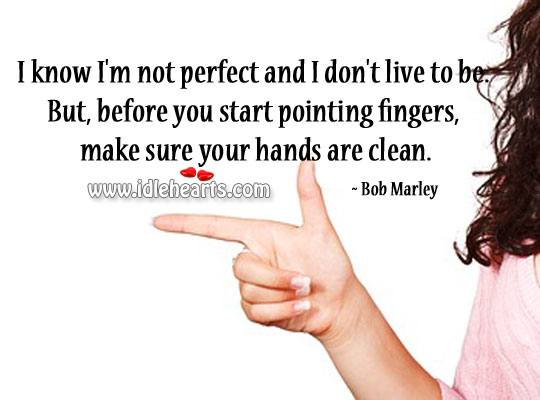 Before you start pointing fingers, make sure your hands are clean Image