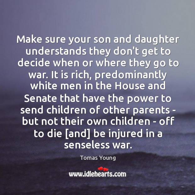 Make sure your son and daughter understands they don’t get to decide Tomas Young Picture Quote