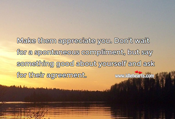 Make them appreciate you. Appreciate Quotes Image