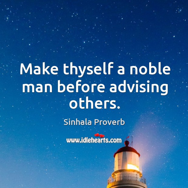 Make thyself a noble man before advising others. Sinhala Proverbs Image