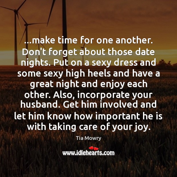 …make time for one another. Don’t forget about those date nights. Put Tia Mowry Picture Quote