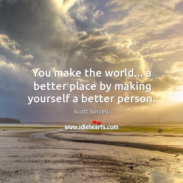 Make world a better place by being a better person. Image
